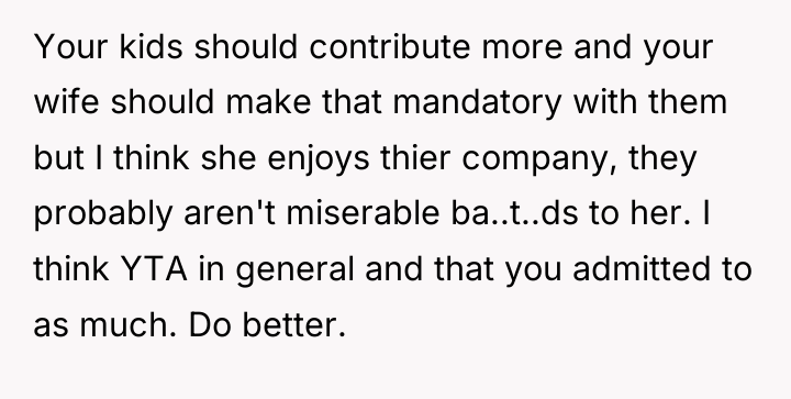 Your kids should contribute more and your wife should make...