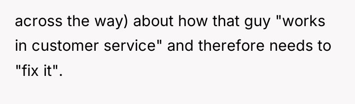 across the way) about how that guy "works in customer...