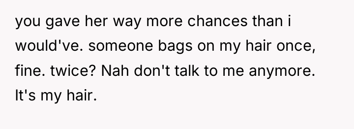 you gave her way more chances than i would've. someone...
