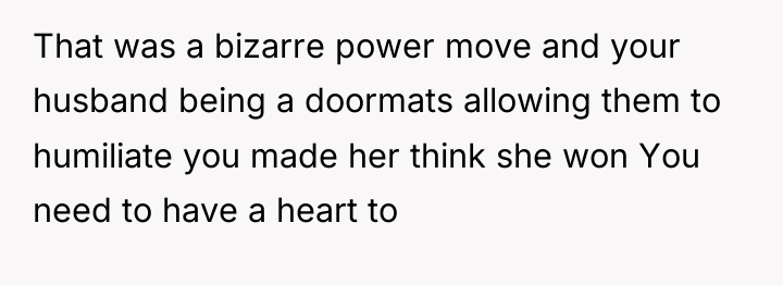 That was a bizarre power move and your husband being...