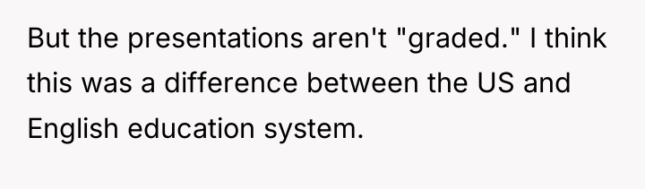 But the presentations aren't "graded." I think this was a...
