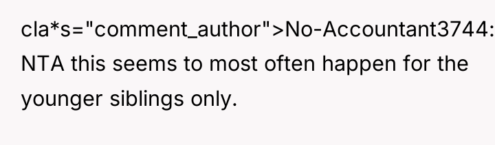 cla*s="comment_author">No-Accountant3744: NTA this seems to most often happen for the...