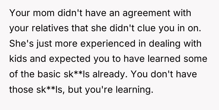 Your mom didn't have an agreement with your relatives that...