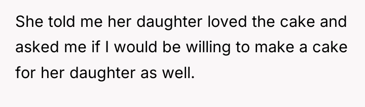 She told me her daughter loved the cake and asked...