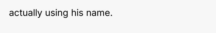 actually using his name.