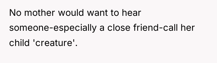 No mother would want to hear someone-especially a close friend-call...