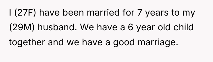 I (27F) have been married for 7 years to my...