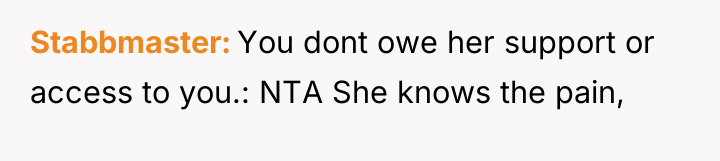 Stabbmaster You dont owe her support or access to you.:...