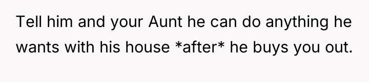 Tell him and your Aunt he can do anything he...