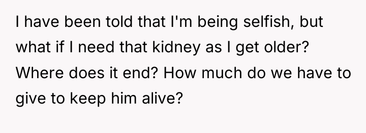 I have been told that I'm being selfish, but what...