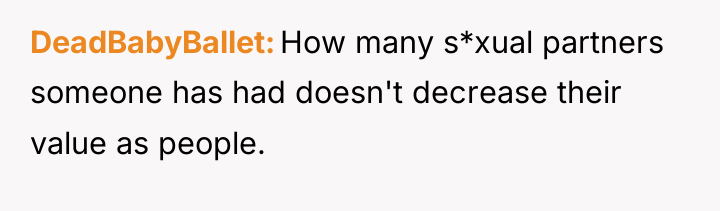 DeadBabyBallet How many s*xual partners someone has had doesn't decrease...