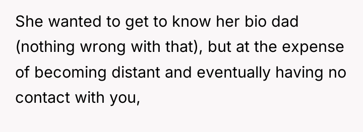 She wanted to get to know her bio dad (nothing...