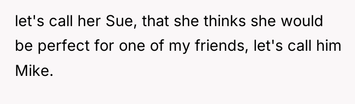 let's call her Sue, that she thinks she would be...
