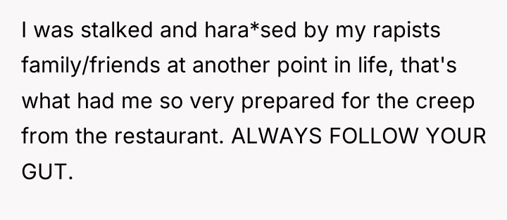 I was stalked and hara*sed by my rapists family/friends at...