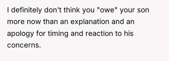 I definitely don't think you "owe" your son more now...