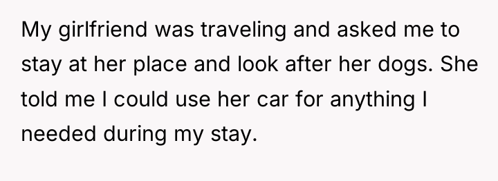 My girlfriend was traveling and asked me to stay at...