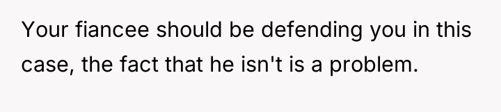 Your fiancee should be defending you in this case, the...
