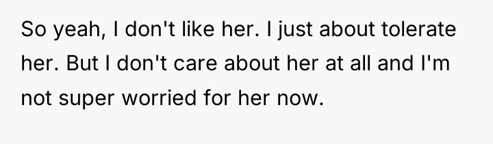 So yeah, I don't like her. I just about tolerate...