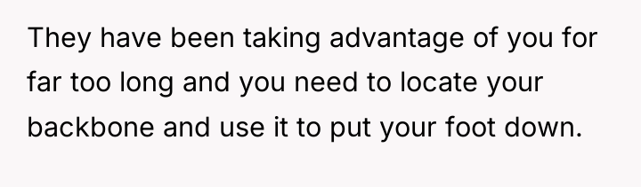 They have been taking advantage of you for far too...