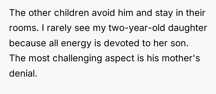 The other children avoid him and stay in their rooms....