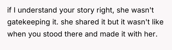 if I understand your story right, she wasn't gatekeeping it....