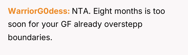 WarriorG0dess NTA. Eight months is too soon for your GF...