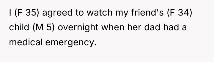 I (F 35) agreed to watch my friend's (F 34)...