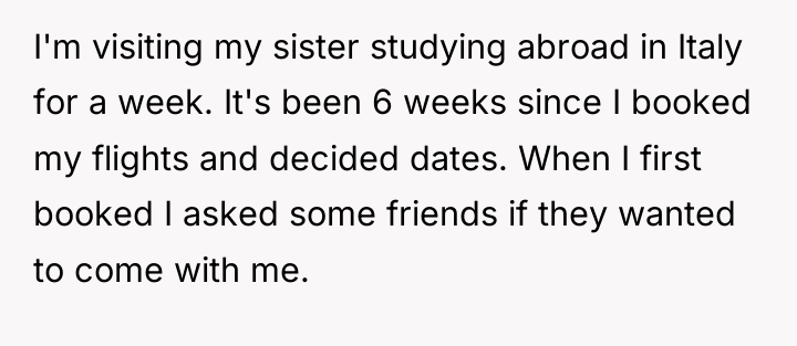 I'm visiting my sister studying abroad in Italy for a...