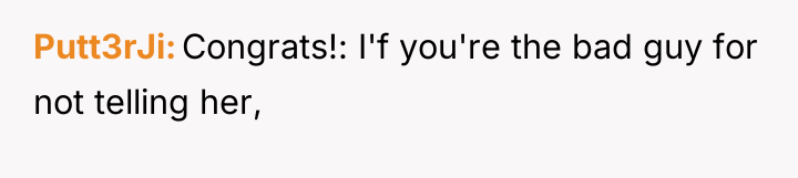 Putt3rJi Congrats!: I'f you're the bad guy for not telling...