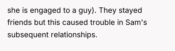 she is engaged to a guy). They stayed friends but...
