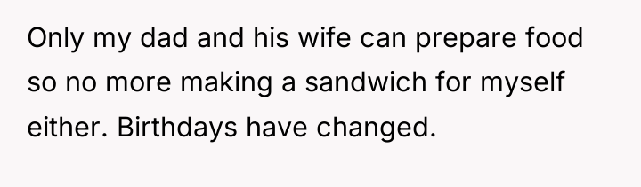 Only my dad and his wife can prepare food so...