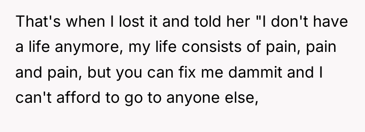 That's when I lost it and told her "I don't...