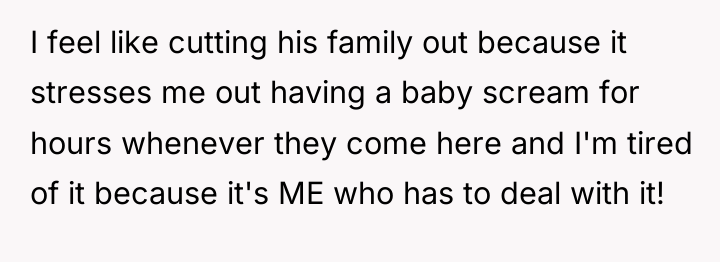 I feel like cutting his family out because it stresses...