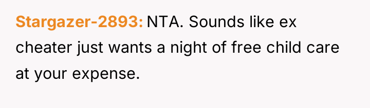 Stargazer-2893 NTA. Sounds like ex cheater just wants a night...