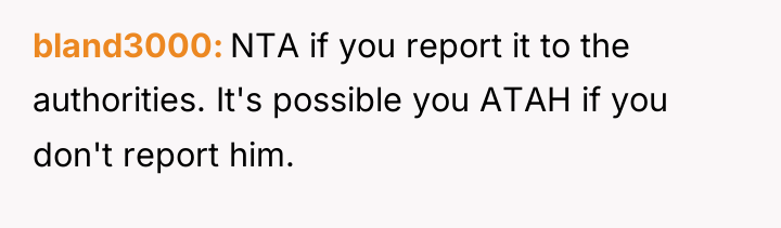bland3000 NTA if you report it to the authorities. It's...