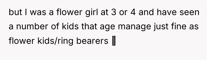 but I was a flower girl at 3 or 4...