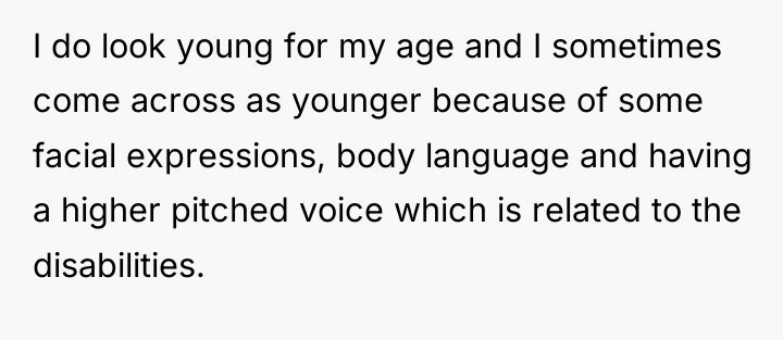 I do look young for my age and I sometimes...