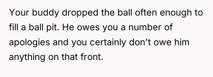Your buddy dropped the ball often enough to fill a...