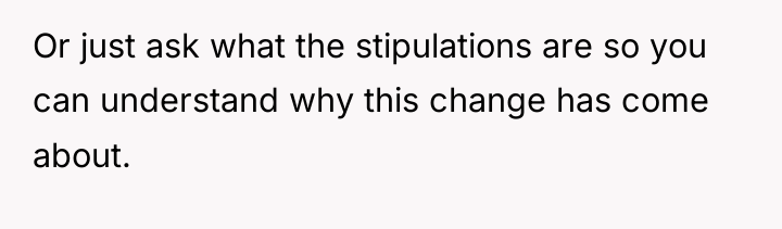 Or just ask what the stipulations are so you can...