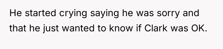 He started crying saying he was sorry and that he...