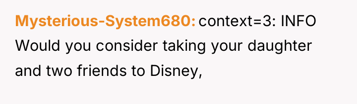 Mysterious-System680 context=3: INFO Would you consider taking your daughter and...