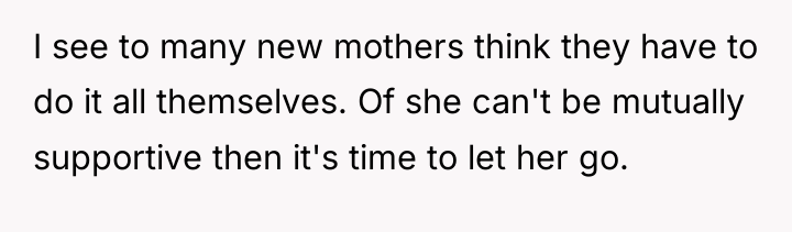 I see to many new mothers think they have to...