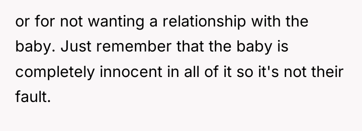 or for not wanting a relationship with the baby. Just...