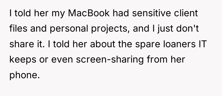 I told her my MacBook had sensitive client files and...