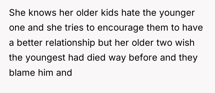 She knows her older kids hate the younger one and...