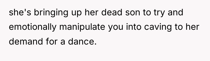 she's bringing up her dead son to try and emotionally...