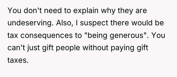 You don't need to explain why they are undeserving. Also,...