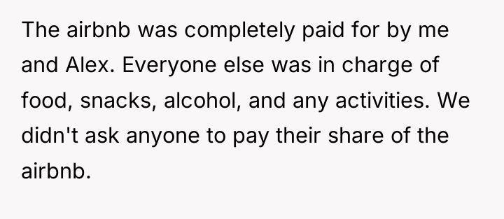 The airbnb was completely paid for by me and Alex....
