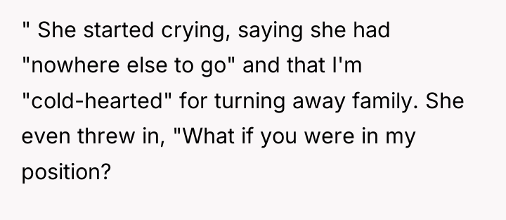 " She started crying, saying she had "nowhere else to...