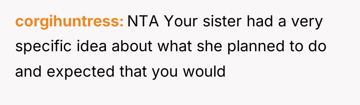 corgihuntress NTA Your sister had a very specific idea about...